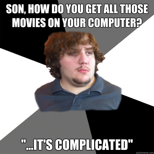 son how do you get all those movies on your computer i - Family Tech Support Guy
