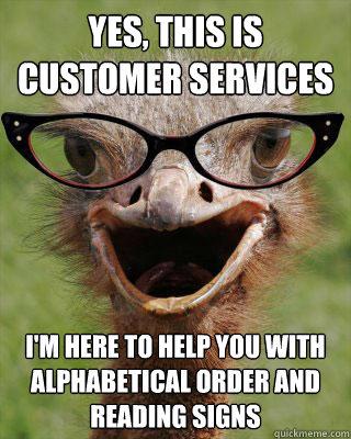 yes this is customer services im here to help you with alp - Judgmental Bookseller Ostrich