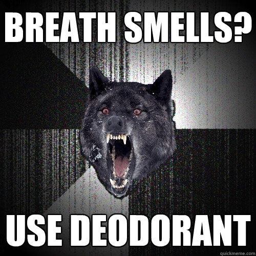 breath smells use deodorant - Insanity Wolf