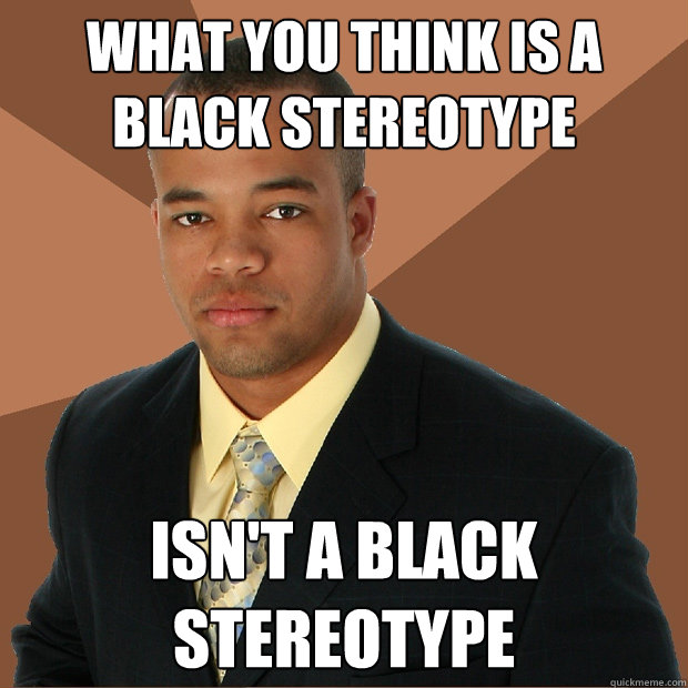Stereotypical Black Men