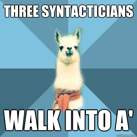 three syntacticians walk into a - Linguist Llama