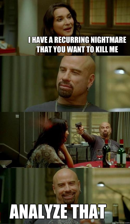 i have a recurring nightmare that you want to kill me analyz - Skinhead John