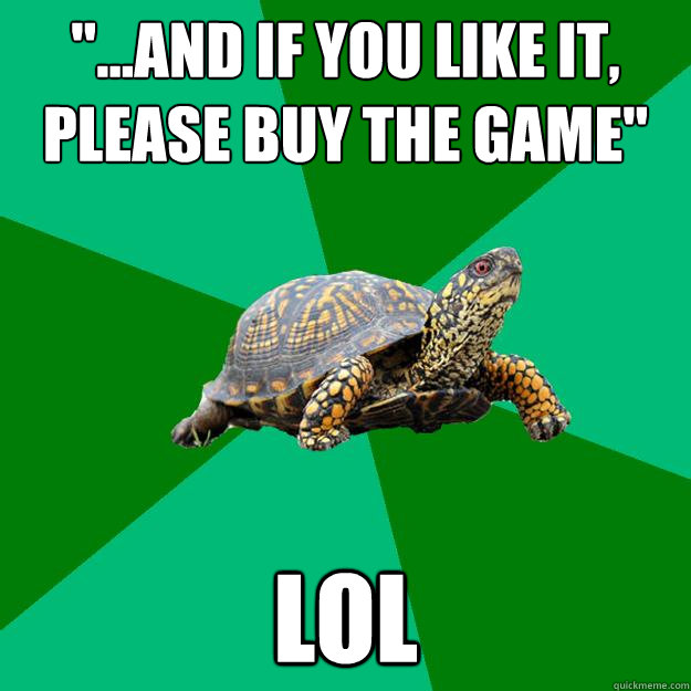 and if you like it please buy the game lol - Torrenting Turtle