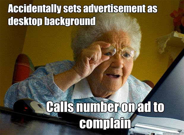 accidentally sets advertisement as desktop background calls - Grandma finds the Internet