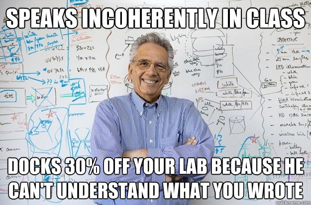 speaks incoherently in class docks 30 off your lab because - Engineering Professor