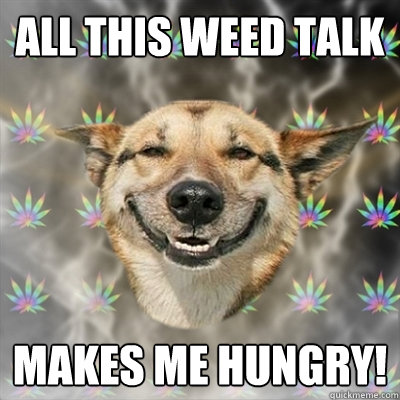 weed makes me hungry weed makes me hungry