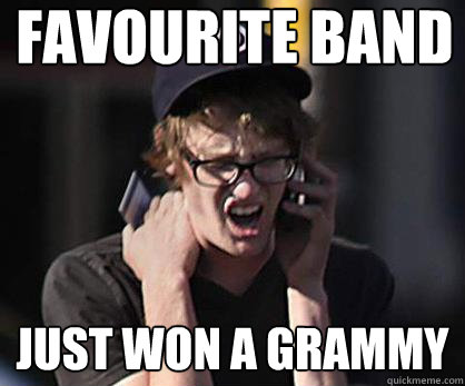 favourite band just won a grammy - Sad Hipster