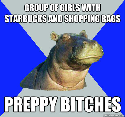 group of girls with starbucks and shopping bags preppy bitch - Skeptical Hippo