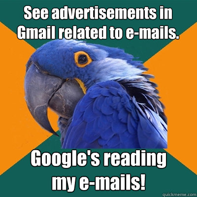 see advertisements in gmail related to emails googles rea - Paranoid Parrot