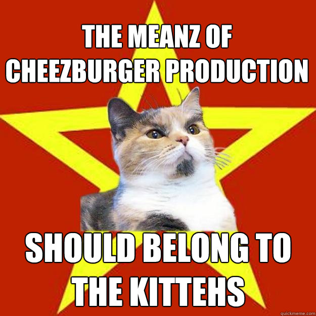 the meanz of cheezburger production should belong to the kit - Lenin Cat