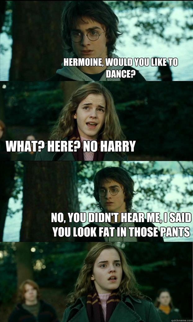 hermoine would you like to dance what here no harry no - Horny Harry