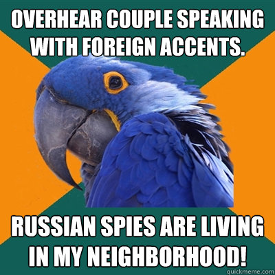 overhear couple speaking with foreign accents russian spies - Paranoid Parrot