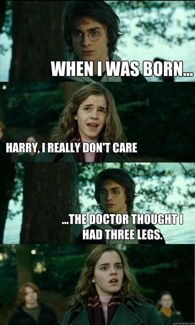 when i was born harry i really dont care the doctor - Horny Harry