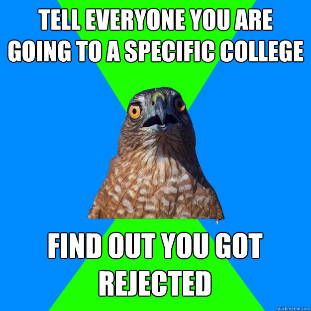 tell everyone you are going to a specific college find out y - Hawkward