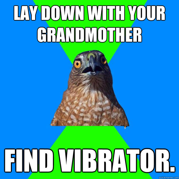 lay down with your grandmother find vibrator - Hawkward