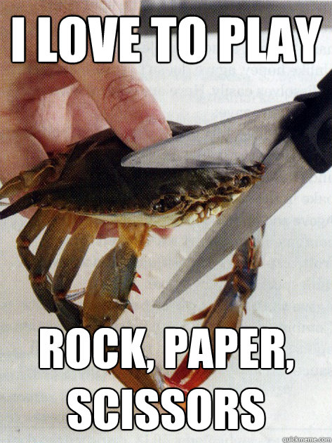 i love to play rock paper scissors - Optimistic Crab