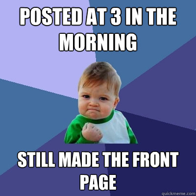 posted at 3 in the morning still made the front page - Success Kid