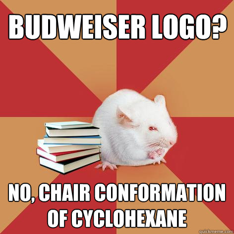 budweiser logo no chair conformation of cyclohexane - Science Major Mouse