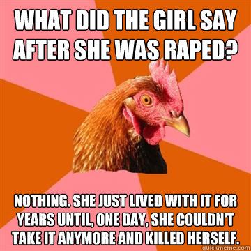 what did the girl say after she was raped nothing she just - Anti-Joke Chicken