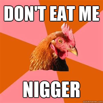 funny nigger jokes. Anti-Joke Chicken - dont eat