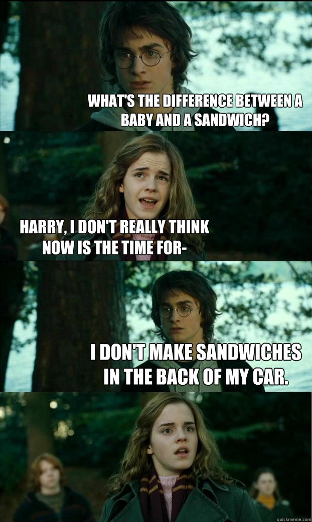 whats the difference between a baby and a sandwich harry - Horny Harry