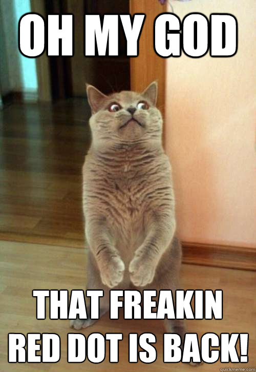 oh my god that freakin red dot is back - Horrorcat