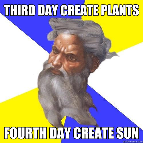 third day create plants fourth day create sun - Advice God
