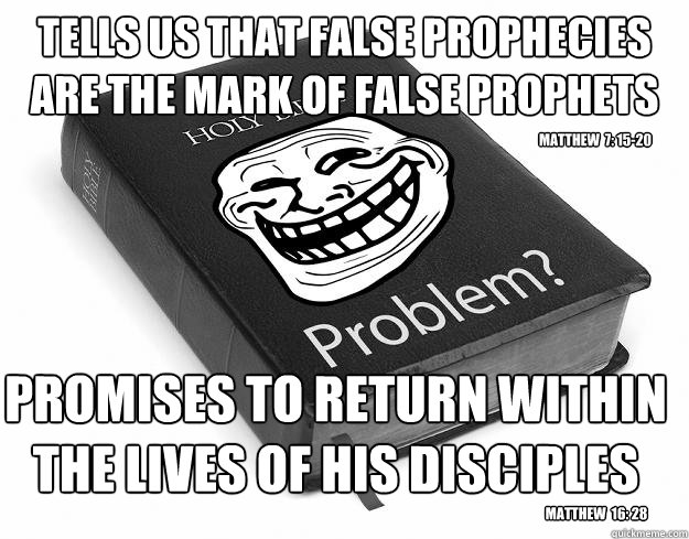 tells us that false prophecies are the mark of false prophet - Troll Bible