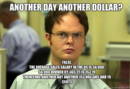 another day another dollar false the average sales salary - Schrute