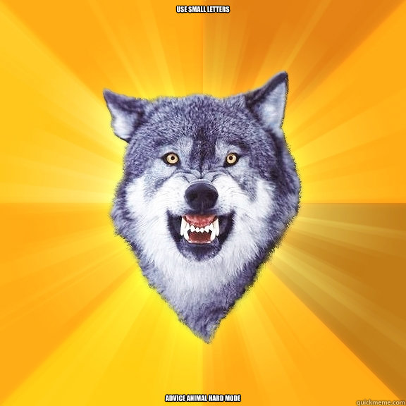 use small letters advice animal hard mode - Courage Wolf