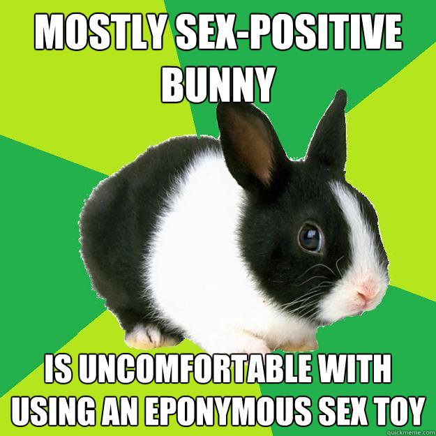 mostly sexpositive bunny is uncomfortable with using an epo - RA Rabbit