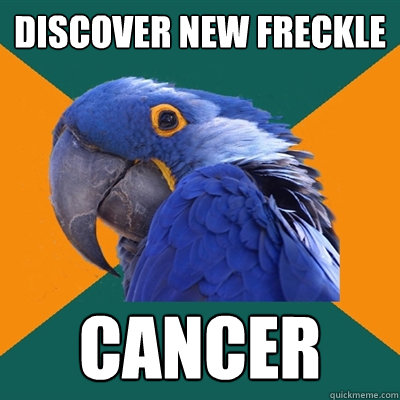 discover new freckle cancer - Paranoid Parrot