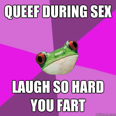 queef during sex laugh so hard you fart - Foul Bachelorette Frog