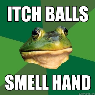 itch balls smell hand - Foul Bachelor Frog