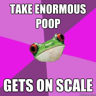 take enormous poop gets on scale - Foul Bachelorette Frog
