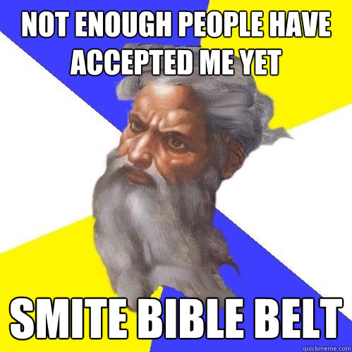not enough people have accepted me yet smite bible belt - Advice God
