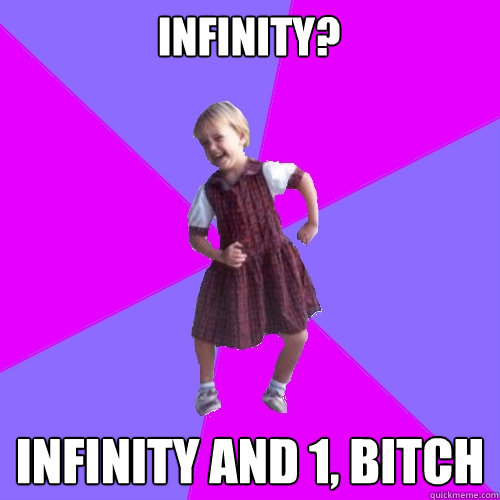 infinity infinity and 1 bitch - Socially awesome kindergartener
