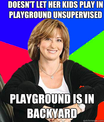 doesnt let her kids play in playground unsupervised playgro - Sheltering Suburban Mom