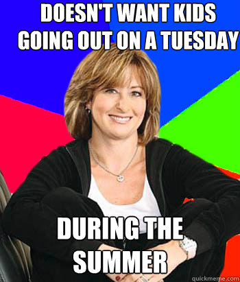 doesnt want kids going out on a tuesday during the summer - Sheltering Suburban Mom