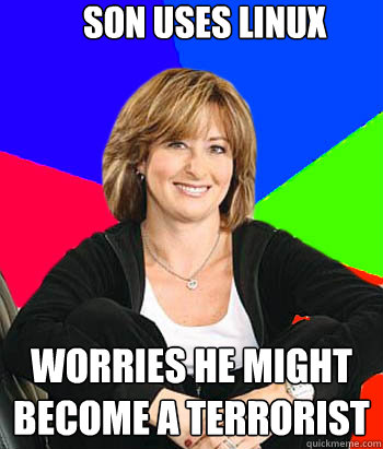 son uses linux worries he might become a terrorist - Sheltering Suburban Mom