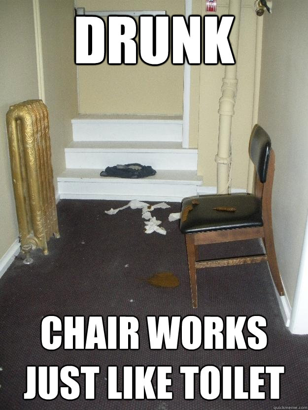 drunk chair works just like toilet - Shit Happens