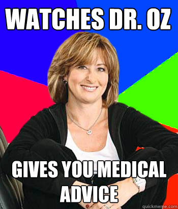 watches dr oz gives you medical advice - Sheltering Suburban Mom