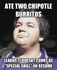 ate two chipotle burritos learns it doesnt count as special - Over Achieving Eric