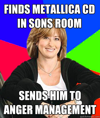 finds metallica cd in sons room sends him to anger managemen - Sheltering Suburban Mom