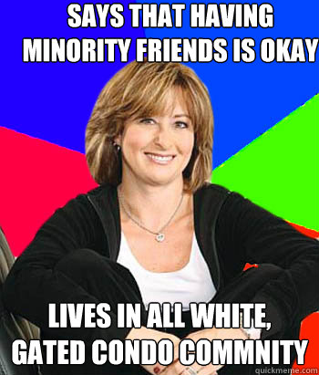 says that having minority friends is okay lives in all white - Sheltering Suburban Mom