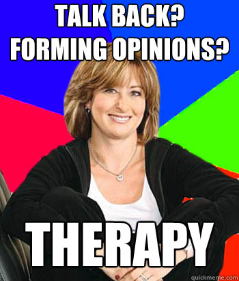 talk back forming opinions therapy - Sheltering Suburban Mom