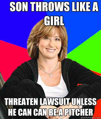 son throws like a girl threaten lawsuit unless he can can b - Sheltering Suburban Mom