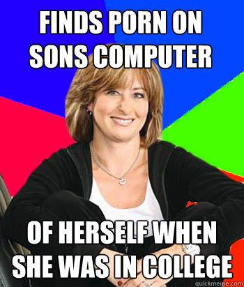 finds porn on sons computer of herself when she was in colle - Sheltering Suburban Mom