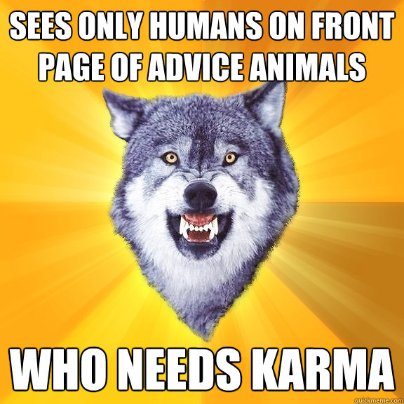 sees only humans on front page of advice animals who needs k - Courage Wolf