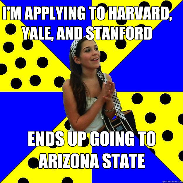 im applying to harvard yale and stanford ends up going to - Sheltered Suburban Kid